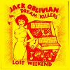 JACK OBLIVIAN AND THE DREAM KILLERS: Lost Weekend