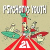PSYCHOTIC YOUTH: 21