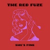 THE RED FUZE: She’s Fine