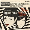 THE COURETTES: Want You! Like A Cigarette