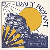 TRACY BRYANT: Between Us
