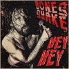 BONES SHAKE: Hey Hey