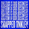 SNAPPED ANKLES: Rhythm Is Our Business (Edit)