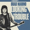 BRAD MARINO: Looking For Trouble