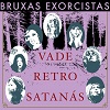 BRUXAS EXORCISTAS: Vade Retro Satanás