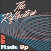 THE REFLECTORS: All Made Up