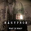 RÅHYPNOS: What Is Real