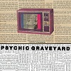 PSYCHIC GRAVEYARD: Haunted By Your Bloodline