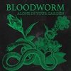 BLOODWORM: Alone In Your Garden