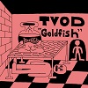 TVOD: Goldfish