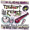 TANDOORI KNIGHTS: 14 Hits That Don’t Quit