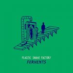 FERVENTS: Plastic Snake Factory