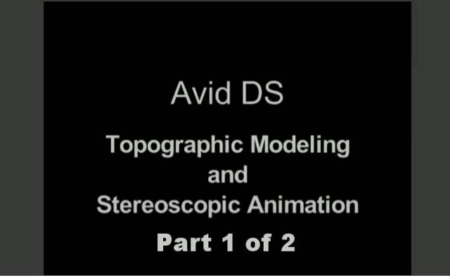 Avid DS Topographic Modeling and Stereoscopic Animation Part 1 of 2