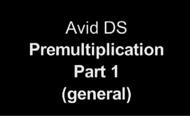 Premultiplication in Avid DS Pt 1 of 2