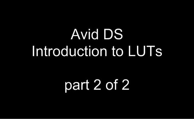 Avid DS Introduction to LUTs Pt 2 of 2