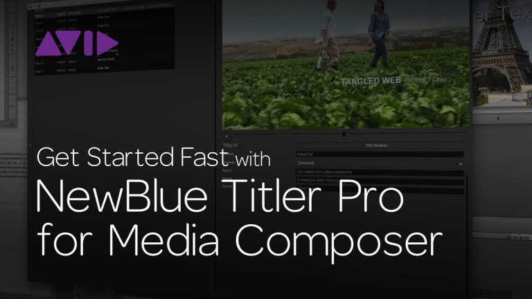 Get Started Fast with NewBlue Titler Pro for Media Composer | Episode 1