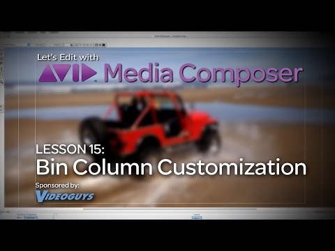 Let’s Edit with Media Composer – Lesson 15 – Bins Part 3: Column Layout Customization