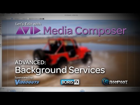 Let’s Edit with Media Composer – ADVANCED – Background Services
