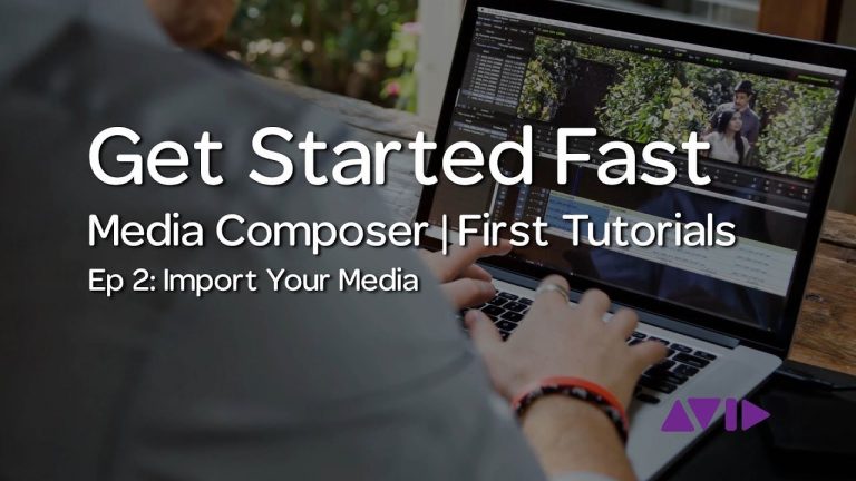 Get Started Fast with Media Composer | First — Episode 2: Import your Media