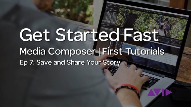 Get Started Fast with Media Composer | First — Episode 7: Save and Share your Story