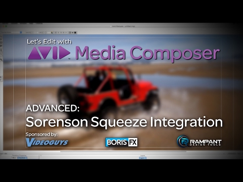 Let’s Edit with Media Composer – ADVANCED – Sorenson Squeeze Integration