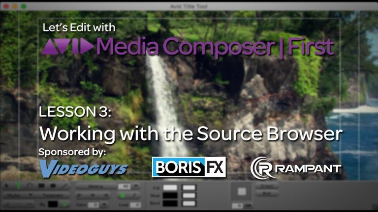 Let’s Edit with Media Composer | First – Lesson 3 – Working with the Source Browser