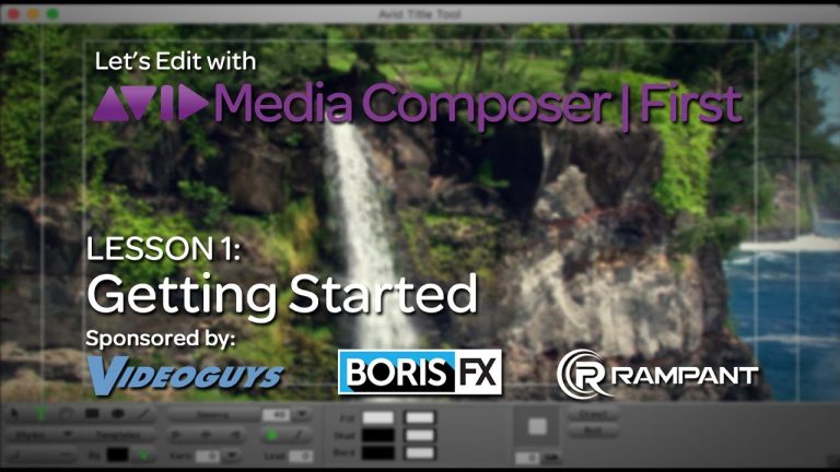 Let’s Edit with Media Composer | First – Lesson 1 – Getting Started