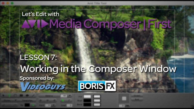 Let’s Edit with Media Composer | First – Lesson 7 – Working in the Composer Window