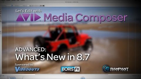 Let’s Edit with Media Composer – What’s New in 8.7