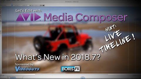 Let’s Edit with Media Composer – What’s New in 2018.7?