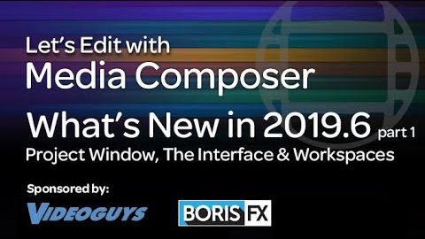 Let’s Edit with Media Composer – What’s New in 2019.6 part 1 – The New Interface