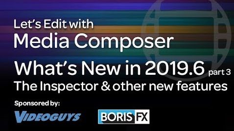 Let’s Edit with Media Composer – What’s New in 2019.6 part 3 – The Inspector & Additional Features
