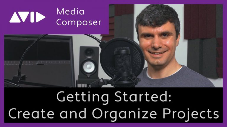 Avid Media Composer – Getting Started – Create and Organize Projects