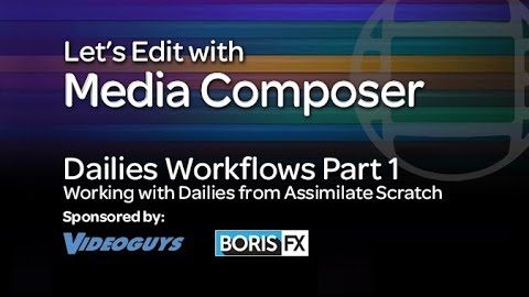 Let’s Edit with Media Composer – Dailies Workflows Part 1 – Assimilate Scratch