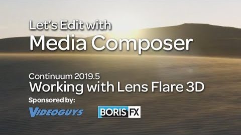 Let’s Edit with Media Composer – Working with Continuum’s Lens Flare 3D