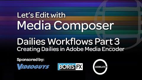 Let’s Edit with Media Composer – Creating Dailies Part 3 – Adobe Media Encoder
