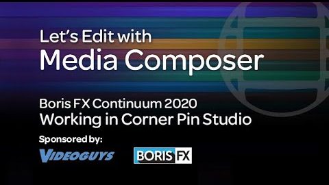 Let’s Edit with Media Composer – What’s New in Continuum 2020 Part 1 – Corner Pin Studio
