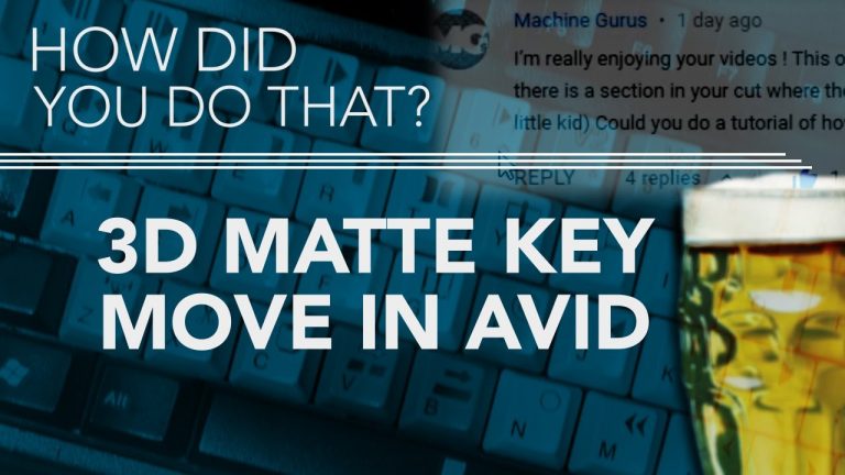 How Did You Do That? — 3D Matte Key Move in AVID