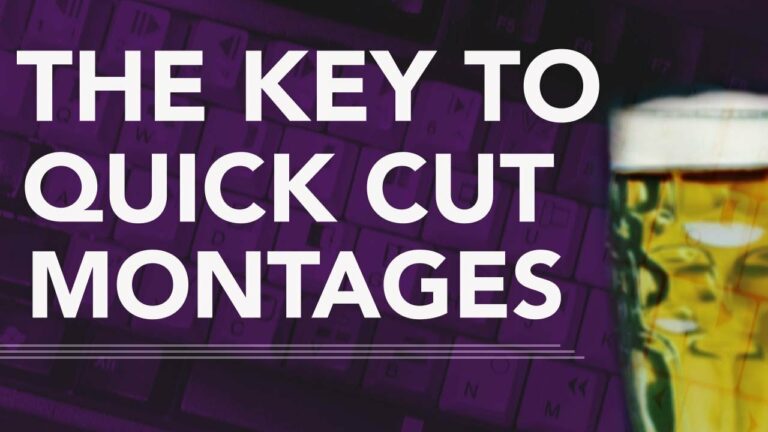 The Key To Quick Cut Montages