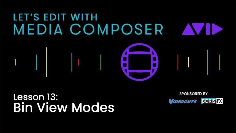 Let’s Edit with Media Composer – Lesson 13  – Bin View Modes