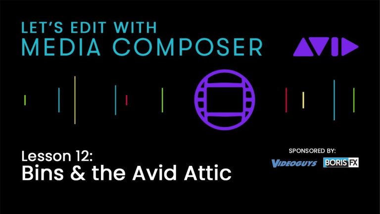 Let’s Edit with Media Composer – Lesson 12 – Bins & the Avid Attic