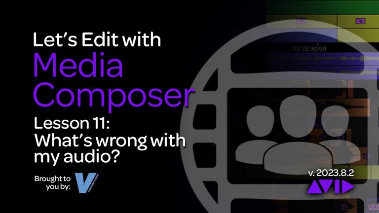 Let’s Edit with Media Composer – Lesson 11 – What’s wrong with my audio?