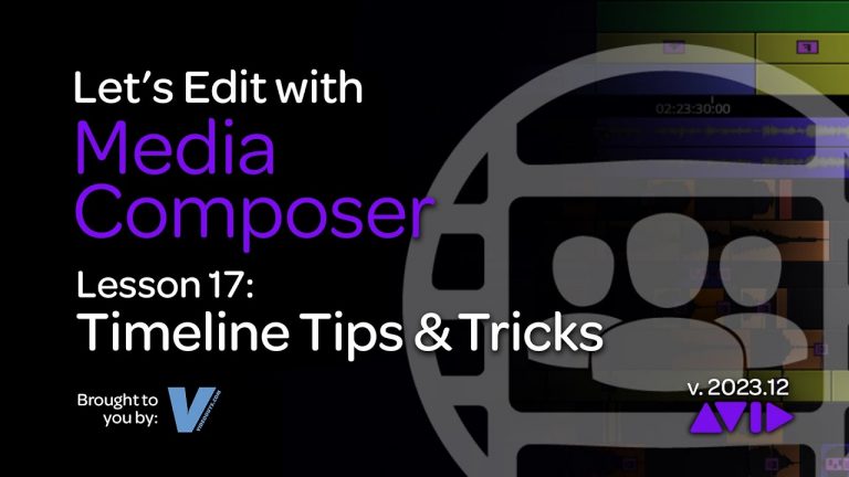 Let’s Edit with Media Composer – Lesson 17 – Timeline Tips and Tricks