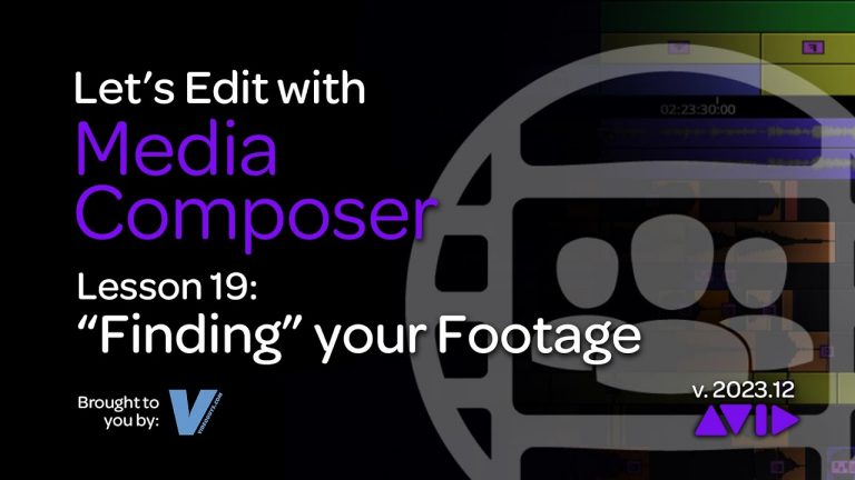 Let’s Edit with Media Composer – Lesson 19 – “Finding” your Footage