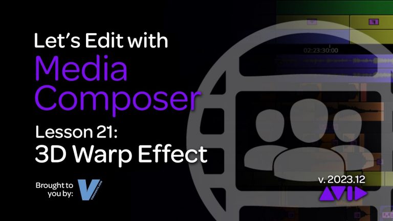 Let’s Edit with Media Composer – Lesson 21 – 3D Warp Effect