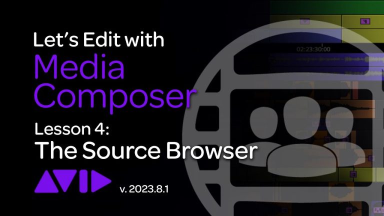 Let’s Edit with Media Composer – Lesson 4 – Working in the Source Browser