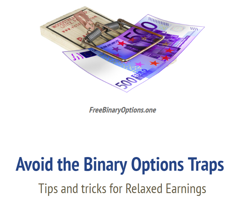 Avoid the Binary Options Traps Tips and tricks for Relaxed Earnings Avoid the Binary Options Traps Tips and tricks for Relaxed Earnings