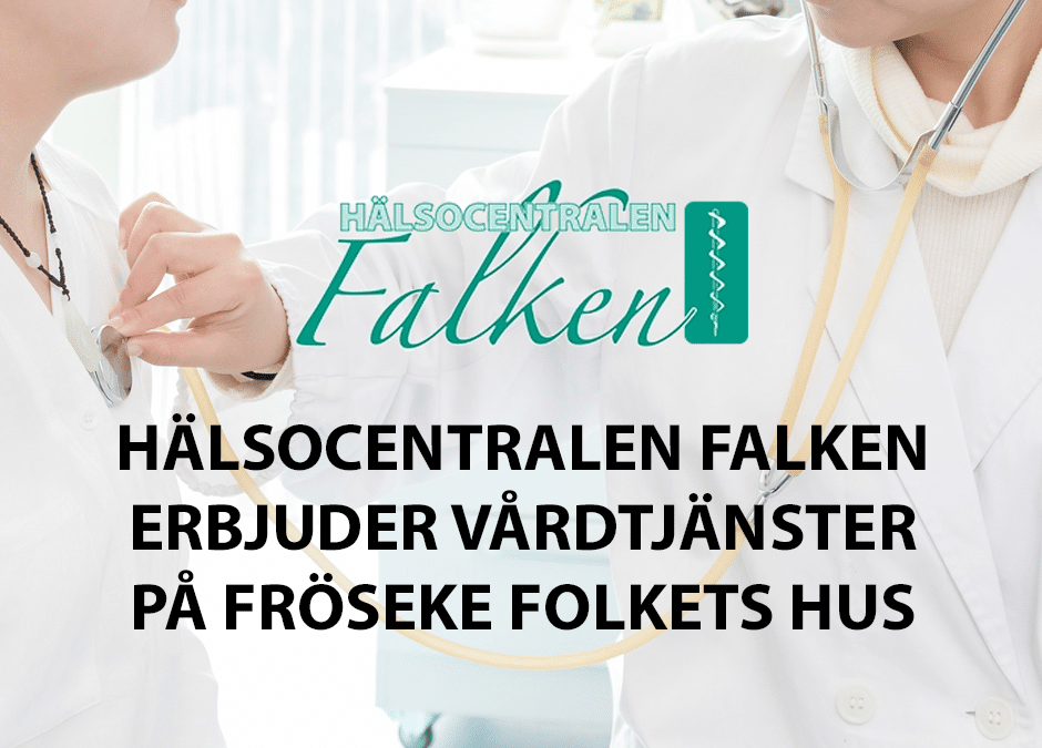 Vårdcentralen Falken erbjuder vårdtjänster på Fröseke Folkets Hus