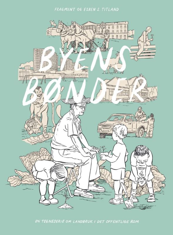 Byens bønder, En tegneserie om landbruk i det offentige rom, Fragment og Espen S. Titland