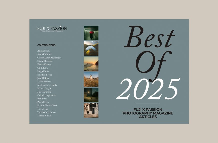 “Best Of” Fuji X Passion Magazine – a Special Edition for the Summer 2025!